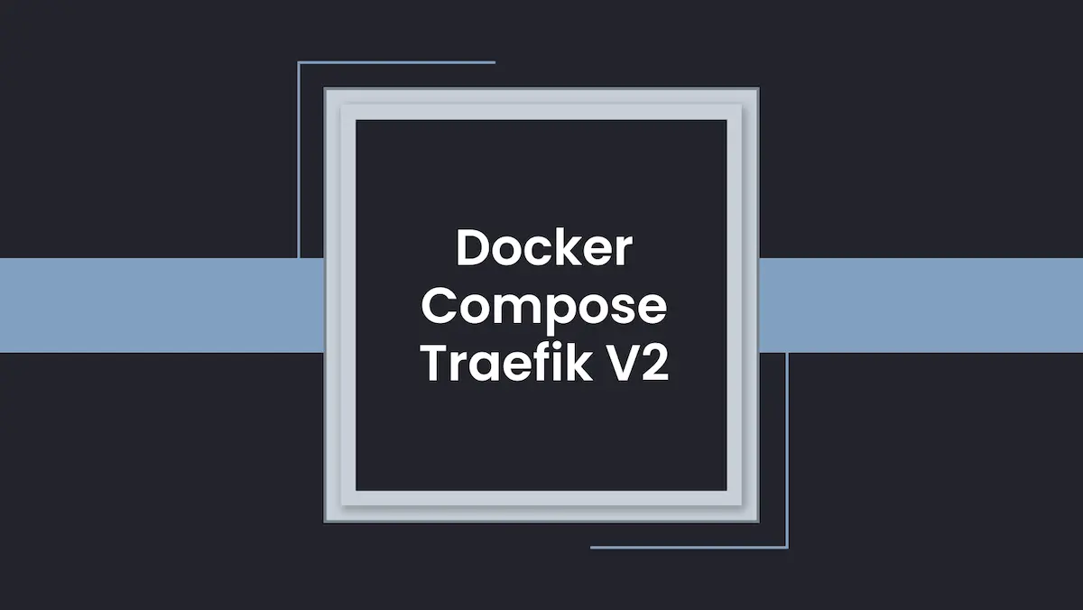 Docker Compose Traefik V2